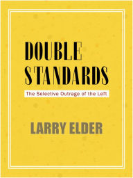 Title: Double Standards: The Selective Outrage of the Left, Author: Larry Elder