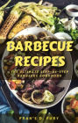 Barbecue Recipes: The Ultimate Step-By-Step Barbecue Cookbook