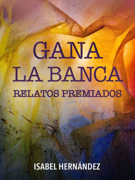 GANA LA BANCA. Relatos Premiados