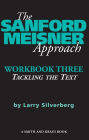 The Sanford Meisner Approach -- Workbook Three: Tackling the Text