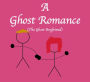 A Ghost Romance