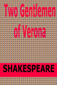 Title: Two Gentlemen of Verona by William Shakespeare, Author: William Shakespeare