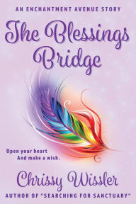 Title: The Blessings Bridge, Author: Chrissy Wissler