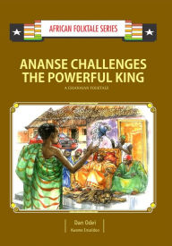 Title: Ananse Challenges the Powerful King, Author: Dan Odei