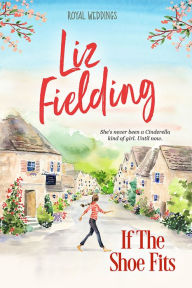 Title: If the Shoe Fits, Author: Liz Fielding