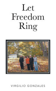 Title: Let Freedom Ring, Author: Virgilio Gonzales