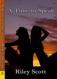 Title: A Time to Speak, Author: Riley Scott