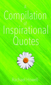 Title: A Compilation of Inspirational Quotes, Author: Ghost Truckers