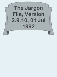 Title: The Jargon File, Version 2.9.10, 01 Jul 1992, Author: Ye Jun Lee