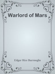 Title: Warlord of Mars, Author: Edgar Rice Burroughs