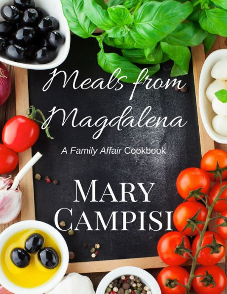 Meals From Magdalena: A Family Affair Cookbook