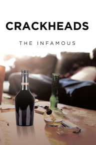 Title: Crackheads, Author: The Infamous