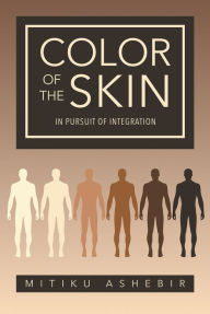 Title: Color of the Skin: In Pursuit of Integration, Author: Marx & the Yogis