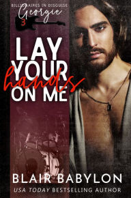 Title: Lay Your Hands On Me, Author: Blair Babylon
