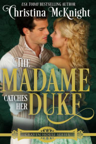 Title: The Madame Catches Her Duke, Author: Christina McKnight