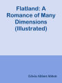 Flatland: A Romance of Many Dimensions (Illustrated)