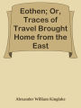Eothen; Or, Traces of Travel Brought Home from the East