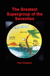 Title: The Greatest Supergroup of the Seventies - Kevin Ayers, John Cale, Nico & Eno, Author: Dave Thompson