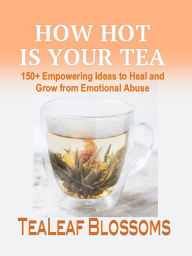 Title: How Hot is Your Tea, Author: TeaLeaf Blossoms