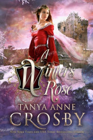 Title: A Winter's Rose, Author: Tanya Anne Crosby