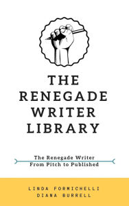 Title: The Renegade Writer Library: The Renegade Writer & From Pitch to Published, Author: Linda Formichelli