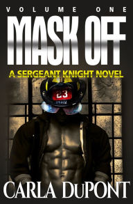 Title: Mask Off: A Sgt. Knight Novel Volume One, Author: Zun