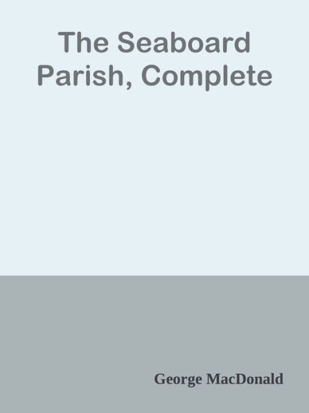 The Seaboard Parish, Complete
