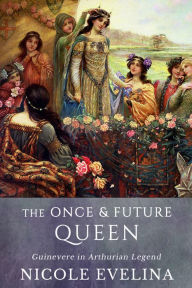 Title: The Once and Future Queen, Author: Nicole Evelina