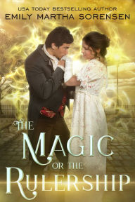 Title: The Magic or the Rulership, Author: Emily Martha Sorensen