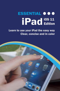 Title: Essential iPad: iOS 11 Edition, Author: Kevin Wilson