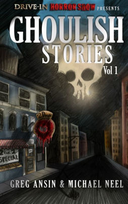 Drive In Horrorshow Presents: Ghoulish Stories, Vol 1