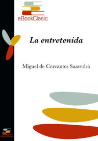 Title: La entretenida (Anotado), Author: Miguel de Cervantes Saavedra