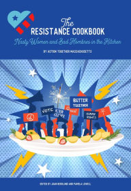 Title: The Resistance Cookbook: Nasty Women and Bad Hombres in the Kitchen, Author: Jarka HadrabovÃ KavkovÃ