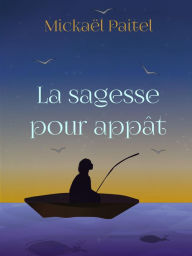 Title: La sagesse pour appat, Author: Mickael MickaelPaitel