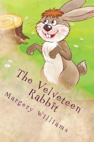 Title: The Velveteen Rabbit (Illustrated Edition), Author: Margery Williams