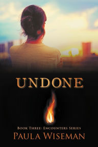 Title: Undone: Book Three: Encounters Series, Author: Paula Wiseman