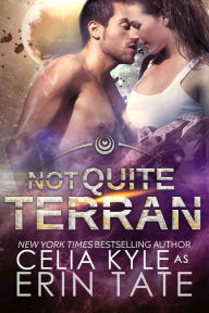 Title: Not Quite Terran (Scifi Alien Romance), Author: Celia Kyle