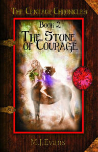 Title: The Stone of Courage, Author: M.J. Evans