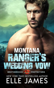 Title: Montana Ranger's Wedding Vow, Author: Elle James