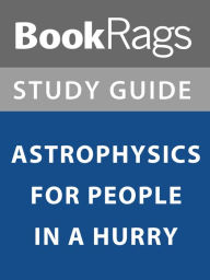 Title: Summary & Study Guide: Astrophysics for People in a Hurry, Author: BookRags