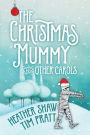 The Christmas Mummy and Other Carols