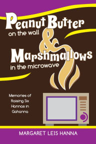 Title: Peanut Butter on the Wall & Marshmallows in the Microwave, Author: Yomi Baisa