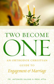 Title: Two Become One: An Orthodox Christian Guide to Engagement and Marriage, Author: Antonios Kaldas