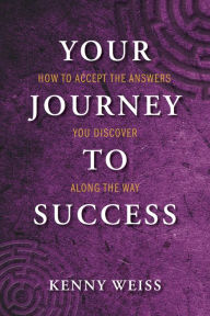 Title: Your Journey to Success: How to Accept the Answers You Discover Along the Way, Author: Shelby County Sinners