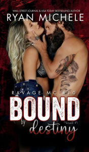 Title: Bound by Destiny (Ravage MC 10): (Bound #5), Author: Ryan Michle