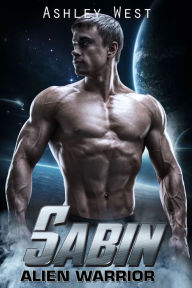 Title: Sabin: Alien Warrior (Book 1), Author: Ashley West