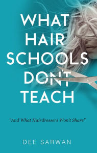 Title: What Hair Schools Don't Teach, Author: Amber M. Friesen Ph.D.