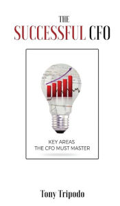 Title: The Successful CFO: Key Areas the CFO Must Master, Author: Tony Tripodo