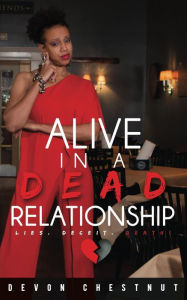 Title: Alive In A Dead Relationship, Author: Devon Chestnut