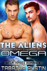 Title: The Aliens and Their Omega (Sci-Fi Mpreg Romance), Author: Tabatha Austin